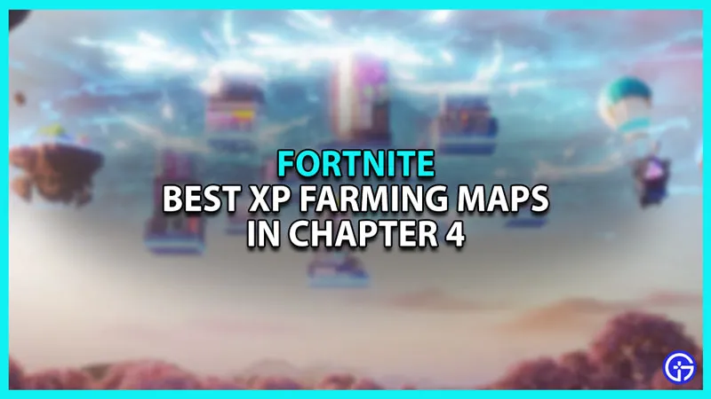 Лучшие карты для фарма XP в Fortnite Глава 4