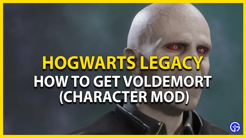Как получить Волдеморта в Hogwarts Legacy (модификация персонажа)