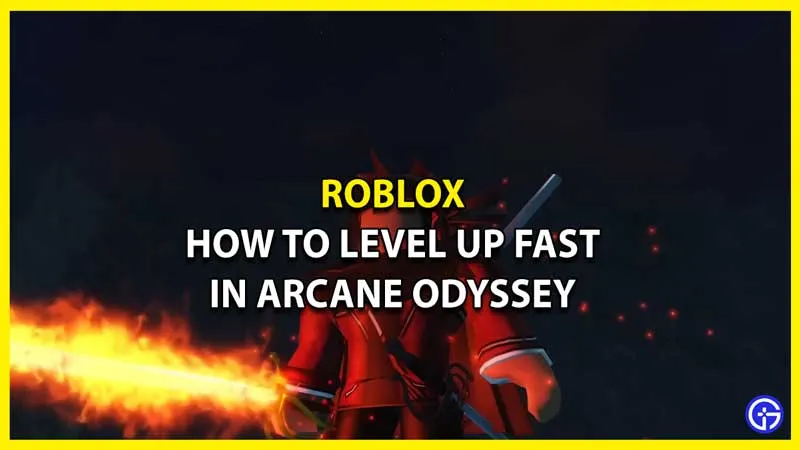 Как быстро повысить уровень в Roblox Arcane Odyssey (Руководство по фарму XP)