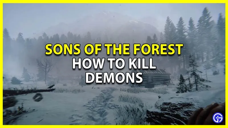 Как убить демонов в Sons of the Forest (Руководство по изгнанию бесов)