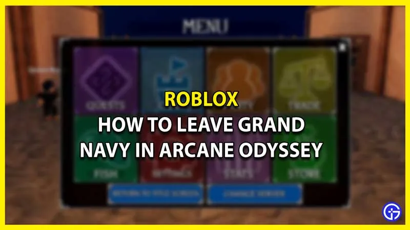Как покинуть Grand Navy в Roblox Arcane Odyssey