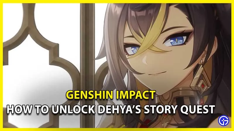 Как разблокировать сюжетный квест Дехьи в Genshin Impact