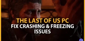 Проблемы со сбоем ПК в The Last Of Us: как исправить