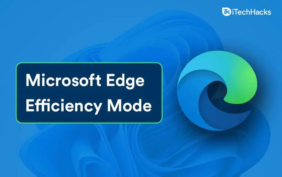 Как включить режим эффективности Windows 11 Microsoft Edge