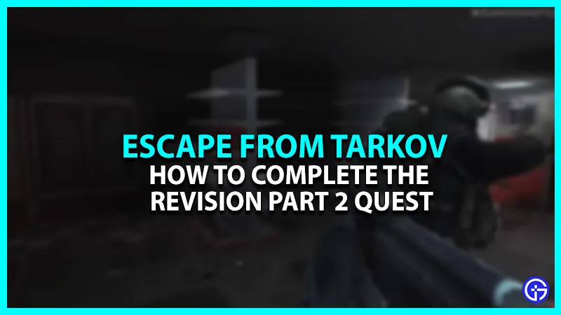 Escape From Tarkov Revision Part 2 Quest: Как это выполнить