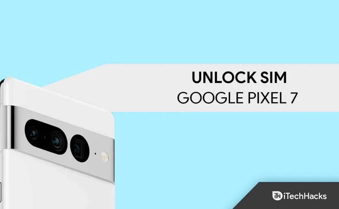 How to Unlock a Google Pixel 7 or Pixel 7 Pro SIM
