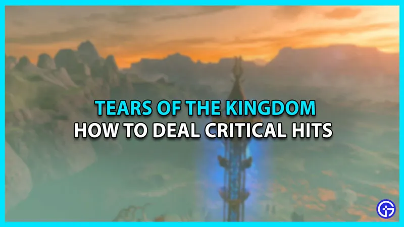 How To Deal Critical Hits In The Kingdom Of Zelda: Tears Of Time