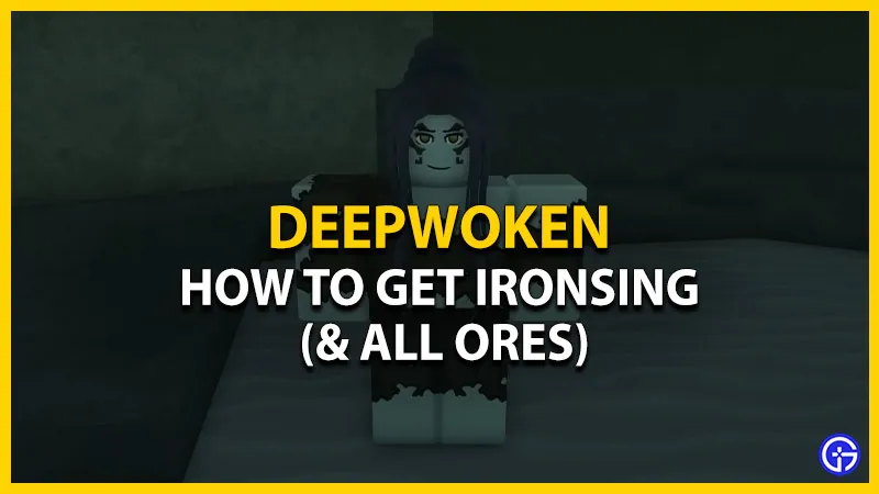 How to Obtain Ironsing: Deepwoken (& All Ores)